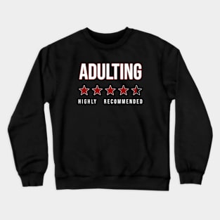 Adulting highly recommended Crewneck Sweatshirt